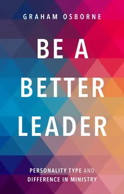 Sei ein besserer Leiter - Persönlichkeitstyp und Unterschied im Dienst - Be A Better Leader - Personality Type And Difference In Ministry