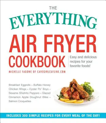 Das Kochbuch für die Heißluftfritteuse: 300 einfache und leckere Rezepte für Ihre Lieblingsspeisen! - The Everything Air Fryer Cookbook: 300 Easy and Delicious Recipes for Your Favorite Foods!