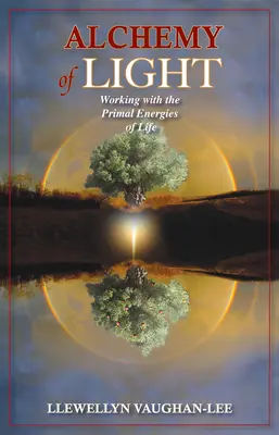 Alchemie des Lichts: Die Arbeit mit den Urenergien des Lebens - Alchemy of Light: Working with the Primal Energies of Life