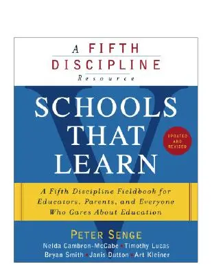 Schulen, die lernen (aktualisiert und überarbeitet): Ein fünftes Disziplin-Fachbuch für Pädagogen, Eltern und alle, die sich für Bildung interessieren - Schools That Learn (Updated and Revised): A Fifth Discipline Fieldbook for Educators, Parents, and Everyone Who Cares about Education