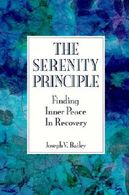 Das Gelassenheitsprinzip: Inneren Frieden in der Genesung finden - The Serenity Principle: Finding Inner Peace in Recovery