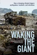Waking the Giant: Wie ein sich veränderndes Klima Erdbeben, Tsunamis und Vulkane auslöst - Waking the Giant: How a Changing Climate Triggers Earthquakes, Tsunamis, and Volcanoes