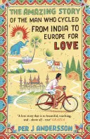 Die erstaunliche Geschichte des Mannes, der der Liebe wegen mit dem Fahrrad von Indien nach Europa fuhr - The Amazing Story of the Man Who Cycled from India to Europe for Love