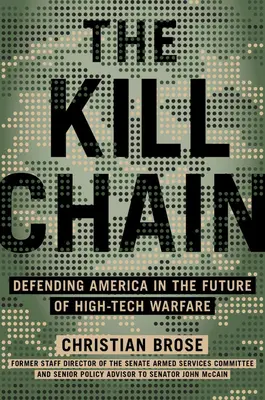 Die Kill Chain: Die Verteidigung Amerikas in der Zukunft der High-Tech-Kriegsführung - The Kill Chain: Defending America in the Future of High-Tech Warfare