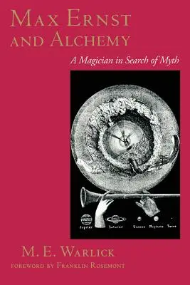 Max Ernst und die Alchemie: Ein Magier auf der Suche nach dem Mythos - Max Ernst and Alchemy: A Magician in Search of Myth