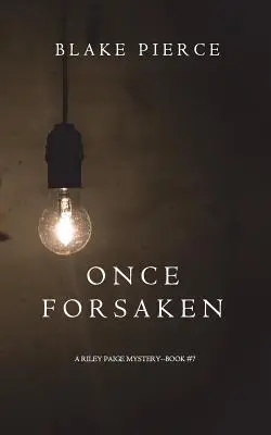 Einmal verlassen (Ein Riley Paige Krimi - Buch 7) - Once Forsaken (A Riley Paige Mystery-Book 7)