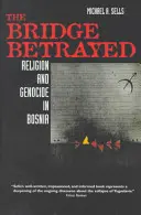 Die verratene Brücke, 11: Religion und Völkermord in Bosnien - The Bridge Betrayed, 11: Religion and Genocide in Bosnia