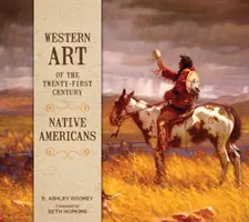 Western Art of the Twenty-First Century: Amerikanische Ureinwohner - Western Art of the Twenty-First Century: Native Americans