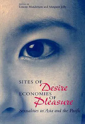 Orte des Begehrens/Ökonomien des Vergnügens, 1997: Sexualitäten in Asien und im Pazifik - Sites of Desire/Economies of Pleasure, 1997: Sexualities in Asia and the Pacific