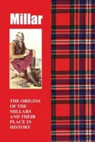 Millar - Die Ursprünge der Millars und ihr Platz in der Geschichte - Millar - The Origins of the Millars and Their Place in History