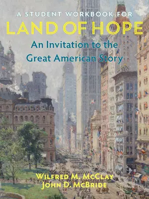 Ein Schülerarbeitsheft für Land of Hope: Eine Einladung zur großen amerikanischen Geschichte - A Student Workbook for Land of Hope: An Invitation to the Great American Story