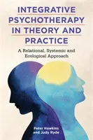 Integrative Psychotherapie in Theorie und Praxis: Ein beziehungsorientierter, systemischer und ökologischer Ansatz - Integrative Psychotherapy in Theory and Practice: A Relational, Systemic and Ecological Approach