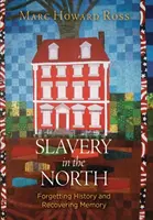 Sklaverei im Norden: Das Vergessen der Geschichte und die Wiedererlangung der Erinnerung - Slavery in the North: Forgetting History and Recovering Memory