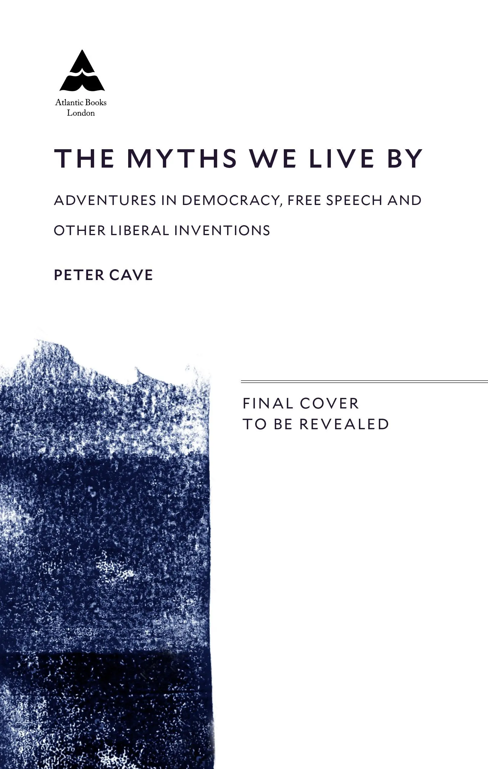 Die Mythen, nach denen wir leben: Abenteuer in der Demokratie, freie Meinungsäußerung und andere liberale Erfindungen - The Myths We Live by: Adventures in Democracy, Free Speech and Other Liberal Inventions