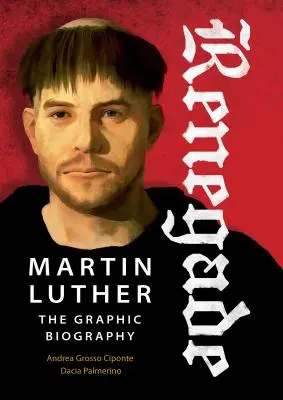 Abtrünnig: Martin Luther, die graphische Biographie - Renegade: Martin Luther, the Graphic Biography