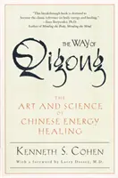 Der Weg des Qigong: Die Kunst und Wissenschaft der chinesischen Energieheilung - The Way of Qigong: The Art and Science of Chinese Energy Healing