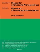 Mathieu Asselin: Monsanto: Eine fotografische Erkundung - Mathieu Asselin: Monsanto: A Photographic Investigation