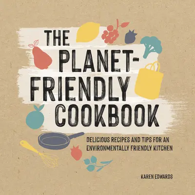 Die planetenfreundliche Küche - The Planet-Friendly Kitchen