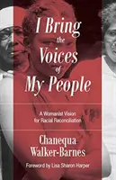 Ich bringe die Stimmen meines Volkes: Eine frauenbewegte Vision für rassische Versöhnung - I Bring the Voices of My People: A Womanist Vision for Racial Reconciliation