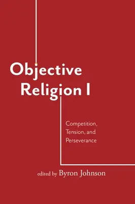 Objektive Religion: Wettbewerb, Spannung, Beharrlichkeit - Objective Religion: Competition, Tension, Perseverance