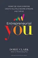 Entrepreneurial You - Monetarisieren Sie Ihr Fachwissen, schaffen Sie mehrere Einkommensquellen und gedeihen Sie - Entrepreneurial You - Monetize Your Expertise, Create Multiple Income Streams, and Thrive