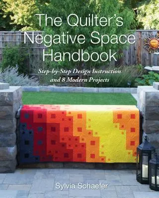 Das Handbuch des Quilters zum Thema Negativraum: Schritt-für-Schritt Design-Anleitung und 8 moderne Projekte - The Quilter's Negative Space Handbook: Step-By-Step Design Instruction and 8 Modern Projects