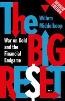 The Big Reset Revised Edition: Krieg gegen Gold und das finanzielle Endspiel - The Big Reset Revised Edition: War on Gold and the Financial Endgame