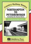 Northampton nach Peterborough - einschließlich der Seaton Route - Northampton to Peterborough - Including the Seaton Route