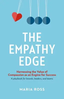 The Empathy Edge: Der Wert des Mitgefühls als Motor für den Erfolg - The Empathy Edge: Harnessing the Value of Compassion as an Engine for Success