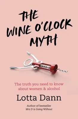 Der Mythos vom Wein: Die Wahrheit, die Sie über Frauen und Alkohol wissen müssen - The Wine O'Clock Myth: The Truth You Need to Know about Women and Alcohol