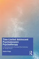 Zeitlich begrenzte Psychodynamische Psychotherapie für Jugendliche: Eine entwicklungsfokussierte Psychotherapie für Jugendliche - Time-Limited Adolescent Psychodynamic Psychotherapy: A Developmentally Focussed Psychotherapy for Young People