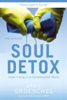 Seelenentgiftung: Sauberes Leben in einer verseuchten Welt - Soul Detox: Clean Living in a Contaminated World