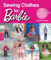 Kleidung für Barbie nähen: 24 stilvolle Outfits für Modepuppen - Sewing Clothes for Barbie: 24 Stylish Outfits for Fashion Dolls