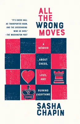 All the Wrong Moves: Ein Memoir über Schach, Liebe und das Ruinieren von allem - All the Wrong Moves: A Memoir about Chess, Love, and Ruining Everything