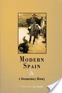 Modernes Spanien: Eine dokumentarische Geschichte - Modern Spain: A Documentary History