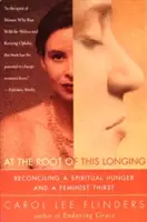 An der Wurzel dieser Sehnsucht: Die Versöhnung von spirituellem Hunger und feministischem Durst - At the Root of This Longing: Reconciling a Spiritual Hunger and a Feminist Thirst