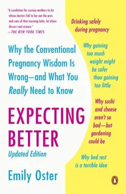 Besser erwarten: Warum die herkömmliche Schwangerschaftsweisheit falsch ist - und was Sie wirklich wissen müssen - Expecting Better: Why the Conventional Pregnancy Wisdom Is Wrong--And What You Really Need to Know