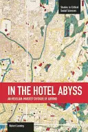 Im Hotel Abyss: Eine hegelianisch-marxistische Kritik an Adorno - In the Hotel Abyss: An Hegelian-Marxist Critique of Adorno