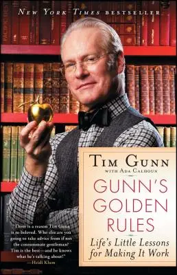 Gunns Goldene Regeln: Die kleinen Lektionen des Lebens, damit es funktioniert - Gunn's Golden Rules: Life's Little Lessons for Making It Work