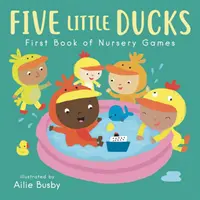 Fünf kleine Enten - Erstes Buch der Kinderspiele - Five Little Ducks - First Book of Nursery Games