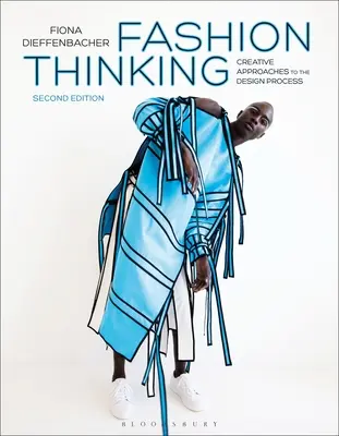 Modisches Denken: Kreative Zugänge zum Designprozess - Fashion Thinking: Creative Approaches to the Design Process