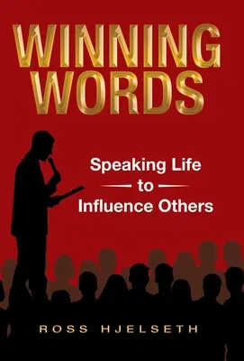 Siegreiche Worte: Das Leben sprechen, um andere zu beeinflussen - Winning Words: Speaking Life to Influence Others