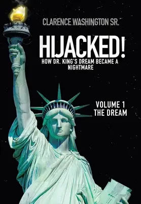 Gekidnappt! Wie Dr. Kings Traum zum Albtraum wurde (Band 1, der Traum) - Hijacked!: How Dr. King's Dream Became a Nightmare (Volume 1, the Dream)