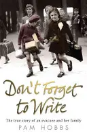 Vergessen Sie nicht zu schreiben: Die wahre Geschichte einer Evakuierten und ihrer Familie - Don't Forget to Write: The True Story of an Evacuee and Her Family