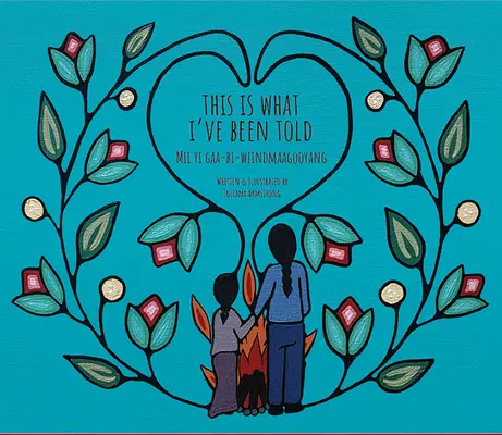 Dies ist, was mir gesagt wurde / MII Yi Gaa-Bi-Wiindmaagooyaan - This Is What I've Been Told / MII Yi Gaa-Bi-Wiindmaagooyaan