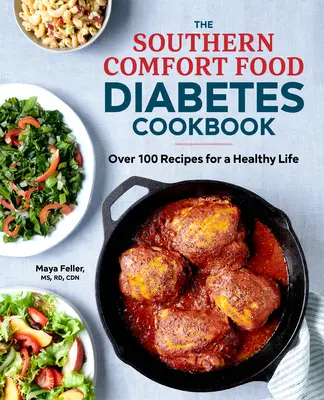 Das Diabetes-Kochbuch für Südstaaten-Kost: Über 100 Rezepte für ein gesundes Leben - The Southern Comfort Food Diabetes Cookbook: Over 100 Recipes for a Healthy Life