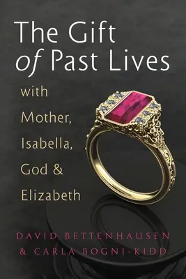 Das Geschenk der vergangenen Leben mit Mutter, Isabella, Gott und Elizabeth - The Gift of Past Lives with Mother, Isabella, God & Elizabeth