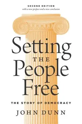 Die Befreiung des Volkes: Die Geschichte der Demokratie, Zweite Auflage - Setting the People Free: The Story of Democracy, Second Edition