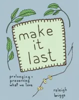 Make It Last: Nachhaltig und erschwinglich bewahren, was wir lieben - Make It Last: Sustainably and Affordably Preserving What We Love