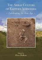 Die Arras-Kultur in Ost-Yorkshire - Ein Fest für die Eisenzeit: Proceedings of arras 200 - Celebrating the Iron Age“. Royal Archaeological Institu“ - The Arras Culture of Eastern Yorkshire - Celebrating the Iron Age: Proceedings of arras 200 - Celebrating the Iron Age.
